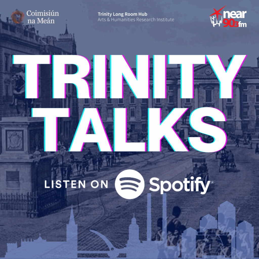 Trinity Talks: Dublin’s Hidden Histories – Episode 1 – Dr. Susan Byrne episode artwork